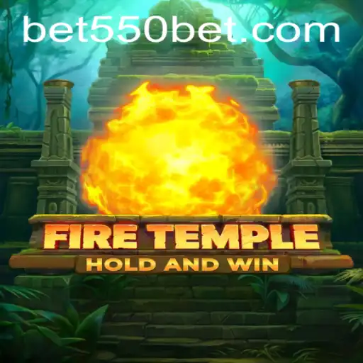Exploring FireTemple: A Thrilling Adventure with 550bet