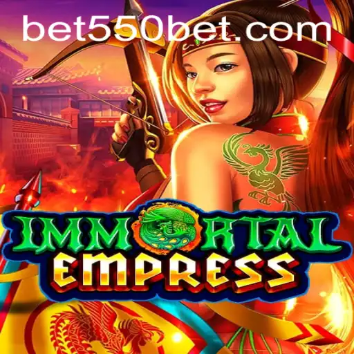 ImmortalEmpress: A Majestic Gaming Experience with 550bet